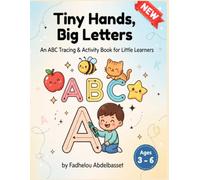Tiny Hands, Big Letters: An ABC Tracing & Activity Book for Little Learners