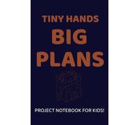 Tiny Hands Big Plans: Project Notebook For Kids: Dotted Idea Notebook | Kids Brainstorming Journal | Blueprint Book For Kids