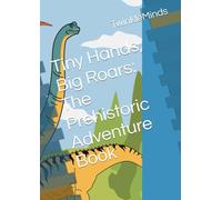 Tiny Hands, Big Roars: The Prehistoric Adventure Book