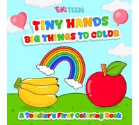 Tiny Hands, Big Things to Color: A Toddler’s First Coloring Book Featuring Big, Bold, and Simple Illustrations of Everyday Objects, Animals, and Fun Shapes for Ages 1-4 (Big, Bold and Easy Coloring)