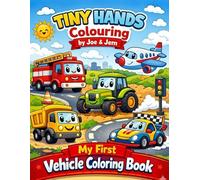 Tiny Hands Coloring: My First Vehicle Coloring Book: Cute Cars, Trucks, Airplane & More | Easy and Fun Coloring for Toddlers Ages 2-8 | Big Simple Designs with Smiling Vehicles