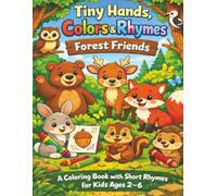 Tiny Hands, Colors & Rhymes: Forest Friends: A Cute Coloring Book with Short Rhymes for Kids Ages 2-6