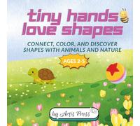 Tiny Hands Love Shapes: Connect, Color, and Discover Shapes with Animals and Nature