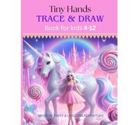 Tiny Hands Trace and Draw Book for Kids Ages 4-12: Fairy and Unicorn Magical Adventure Tracing Workbook for Kids Handwriting Practice Early Learning (Tiny hands trace & draw book series)