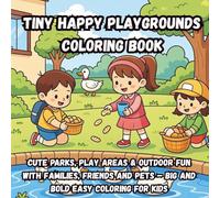 Tiny Happy Playgrounds Coloring Book: Cute Parks, Play Areas & Outdoor Fun with Families, Friends and Pets - Big and Bold Easy Coloring for Kids