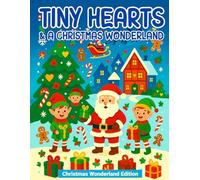 Tiny Hearts: A Christmas Wonderland: A Whimsical Holiday Coloring Book for Relaxation, Creativity, and Christmas Joy (Part of the Tiny Hearts Collection)
