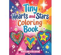 Tiny Hearts and Stars Coloring Book: A Cozy Coloring Book of Cute Hearts, Happy Stars, and Everyday Joy (Tiny Hearts Cozy Collection)