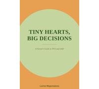 Tiny Hearts, Big Decisions: A Pediatric Cardiologist's Guide for Parents Facing PFO and ASD