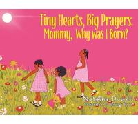 Tiny Hearts, Big Prayers: Mommy, Why was I Born?