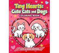 Tiny Hearts: Cute Cats and Dogs: A Cozy Coloring Book of Adorable Pets, Hearts, and Gentle Everyday Joy (Tiny Hearts Cozy Collection)