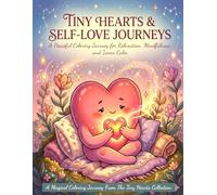 Tiny Hearts: Self-Love Journeys: A Gentle Coloring Book for Relaxation, Calm, and Emotional Well-Being (Tiny Hearts Collection)