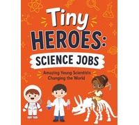 Tiny Heroes: Science Jobs (Tiny Heroes: Amazing Coloring Adventures for Little Dreamers)