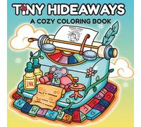 Tiny Hideaways: A cozy Coloring Book.: Hand-drawn Illustrations for Stress Relief and Relaxation for Teens and Adults - Cute Tiny Garden homes and ... and Cozy Animals. (Cozy Rooms and Hideaways)