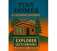 Tiny Homes A Coloring Journey