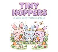 Tiny Hoppers: A Cute Bunny Coloring Book for Kids Ages 3-6 | 30 Bold and Easy Pages of Cozy Bunny Adventures: Halloween, Christmas, Beach, School, Birthday and More