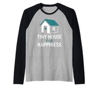 Tiny House Big Happiness Minimal Living Off Grid Design Camiseta Manga Raglan