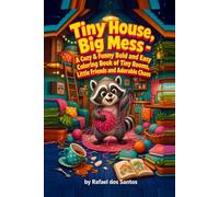 Tiny House, Big Mess - A Cozy & Funny Bold and Easy Coloring Book of Tiny Rooms, Little Friends and Adorable Chaos