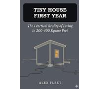 Tiny House First Year: The Practical Reality of Living in 200-400 Square Feet