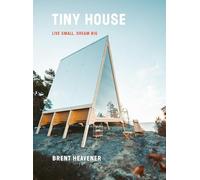 Tiny house: live small, dream big