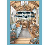 Tiny Houses Coloring Book: Color your own little home.