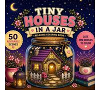 Tiny Houses in a Jar: 50 Adorable Scenes to Color