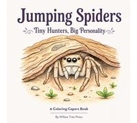 Tiny Hunters, Big Personalities: A Jumping Spider Coloring Book for Adults (Coloring Capers)