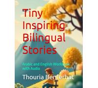 Tiny Inspiring Bilingual Stories: Arabic and English Workbook with Audio (Mastering Multilingualism: Bilingual Workbooks)