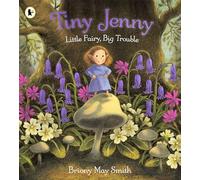 Tiny Jenny: Little Fairy, Big Trouble: A magical and cosy picture book of found family from the creator of Margaret's Unicorn, for ages 3, 4, 5 and 6