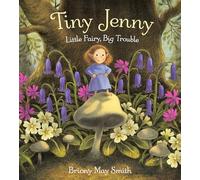 Tiny Jenny: Little Fairy, Big Trouble: An enchanting tale of found family from the bestselling author of Margaret's Unicorn
