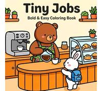 Tiny Jobs Bold and Easy Coloring Book: Cute Working Animals Simple Coloring Book for For Kids Teens and Adults