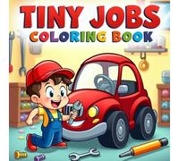 Tiny Jobs Coloring Book: Bold and Easy Outlines of Funny Mini Workers Doing Big Jobs - For Kids Ages 3 to 8