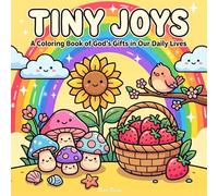 Tiny Joys: A Coloring Book of God's Gifts in Our Daily Lives: Relaxing, Bold & Easy Designs to Help You Unwind, Find Gratitude, and Celebrate Simple Blessings