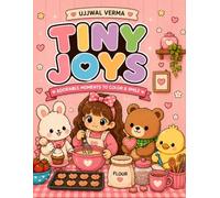 Tiny Joys: A Cozy Kawaii Coloring Book For Adults Filled with Sweet Moments, Cute Friends, Peaceful Adventures, and Everyday Happiness: Bold & Easy ... Relax, Smile, and Enjoy Every Coloring Moment