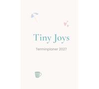 Tiny Joys - Terminplaner 2027: Ein liebevoll gestalteter Planer für ruhige Tage, kleine Ziele und cozy Momente im Alltag.