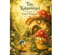 Tiny Kakawumpel and the Forest Treasures: A Magical Nature Adventure for Little Explorers (Tiny Kakawumpel Adventures)