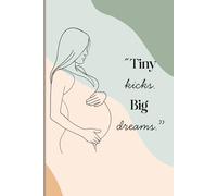 "Tiny Kicks, Big Dreams" | Journal | Pregnancy Journal