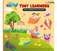 Tiny Learners - Early Learning for Little Minds: Pre-Writing, Shapes, Colors, Alphabet & Number Fun (Ages 2-4)