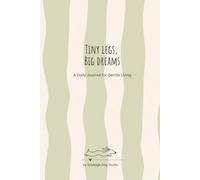 Tiny Legs, Big Dreams - Olive Hardback Edition: A Daily Journal for Gentle Living