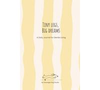 Tiny Legs, Big Dreams - Sunlight Hardcover Edition: A Daily Journal for Gentle Living