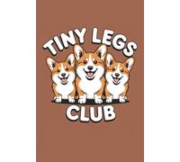 Tiny Legs Club Corgi Notebook: Funny Notebook For Dog Lovers And Corgi Lovers - 6x9 120 Page College Ruled Lined Paper
