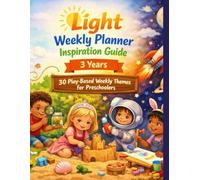 Tiny Light Weekly Planner Inspiration Guide: 3 Years: 30 Play-Based Weekly Themes for Preschoolers (Parent Guides)