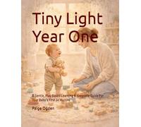 Tiny Light Year One: A Gentle, Play Based Learning & Keepsake Guide For Your Baby’s First 24 Months (Tiny Light™ Baby & Toddler Learning Series)