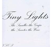 Tiny Lights - Smaller Grape Sweeter The Wine