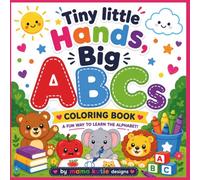 Tiny Little Hands Big ABC's Coloring Book: ABC Coloring Book for Toddlers and Preschoolers