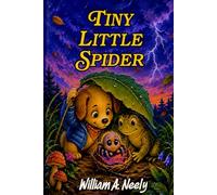 Tiny Little Spider: A Story About Kindness and Understanding