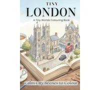 Tiny London A Tiny Worlds Colouring Book: Calm City Scenes to Colour (The Tiny Collection)