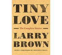 Tiny Love: The Complete Stories