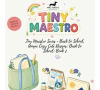 Tiny Maestro Series - Back to School, Unique Cozy Cute Designs: Back to School: Book 2