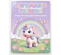 Tiny Magic Friends: A Fairy-Tale Coloring Book of Baby Animals for Kids Ages 3-8