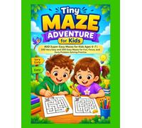 Tiny Maze Adventure for Kids: 400 Super-Easy Mazes for Kids Ages 4-7 | 200 Very Easy and 200 Easy Mazes for Fun, Focus, and Early Problem-Solving Practice